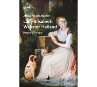 Lady Elisabeth Webster Holland. Regina d'Europa - 2021 - Venturae