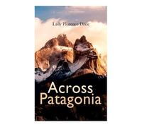 Lady Florence Dixie Across Patagonia (Tascabile)