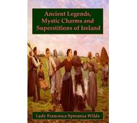 Lady Francesca Spe Ancient Legends, Mystic Charms, and Superstitions (Tascabile)