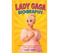 Lady Gaga biography for kids: The Pop Princess Who Dared to Be Different - A Story of Fame and Fun