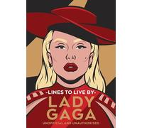 Lady Gaga Lines to Live By: Empowering words for Little Monsters