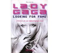 Lady Gaga. Looking for fame. Storia di un fenomeno pop