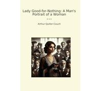 Lady Good-for-Nothing: A Man's Portrait of a Woman