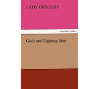 Lady Gregory Gods and Fighting Men (Tascabile)