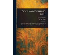 Lady Gregory W B (William Butler) Yeats Gods and Fighting Men (Copertina rigida)