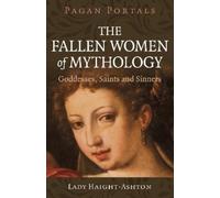 Lady Haight-Ashton Pagan Portals - The Fallen Women of Mythology (Tascabile)
