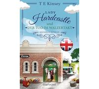 Lady Hardcastle und der Tod im Walzertakt: Kriminalroman - Cosy Crime trifft auf britisches Flair und rüstige Ermittlerin!