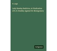 Lady Hewley Rediviva, in Vindication of R. B. Bradley Against M. Montgomery