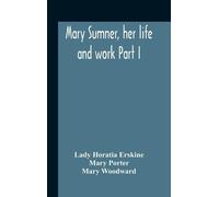 Lady Horatia Er Mary Sumner, Her Life And Work Part I Memoir (Copertina rigida)