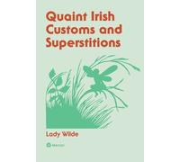 Lady Jane Wilde Quaint Irish Customs and Supersitions (Tascabile)
