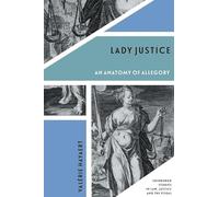 Lady Justice: An Anatomy of Allegory