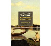 Lady Macbeth of Mtsensk: Selected Stories of Nikolai Leskov