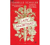 Lady MacBethad: The electrifying story of love, ambition, revenge and murder behind a real life Scottish queen