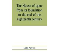 Lady Newton The house of Lyme from its foundation to the end of the (Tascabile)