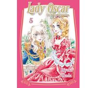 Lady Oscar: Die Rose von Versailles 05: Der Klassiker als Neuauflage! Ein Manga über Liebe, Intrigen und Revolution im Frankreich des 18. Jahrhunderts.