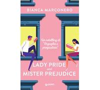 LADY PRIDE AND MISTER PREJUDICE - MARCONERO BIANCA - Giunti Editore