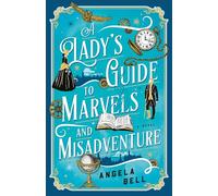 Lady’s Guide to Marvels and Misadventure