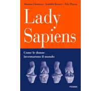 Lady Sapiens. Come le donne inventarono il mondo - Cirotteau Thomas, Pinca...