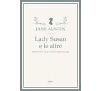 Lady Susan e le altre. Romanzi e racconti epistolari - 2025 - Ell