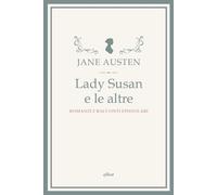 LADY SUSAN E LE ALTRE. ROMANZI E RACCONTI EPISTOLARI - AUSTEN JANE, IEROLLI G.