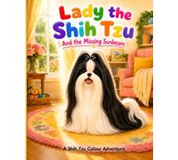Lady the Shih Tzu: And the Missing Sunbeam