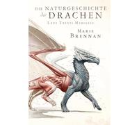 Lady Trents Memoiren 1: Die Naturgeschichte der Drachen