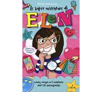 Lady Vaga e il mistero del CD scomparso. Le super avventure di Elen. Ediz. illustrata. Vol. 1