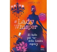 Libri Ley Aniela - #Lady Whisper. Il Ballo Piu In Della Londra Regency