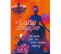 Libri Ley Aniela - #Lady Whisper. Il Ballo Piu In Della Londra Regency