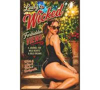 Lady Wicked: Forbidden Views: A 6x9 Lined Notebook with 150 Pages for Private Thoughts, Bold Dreams, Plans & Creative Ideas