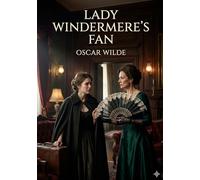 Lady windermere s fan: By oscar wilde