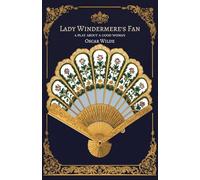 Lady Windermere's Fan: A Play About a Good Woman