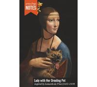 Lady with Her Drooling Pet: An Artsy Notebook for Pet Lovers - Inspired by Leonardo da Vinci (1452-1519), Accompanied by the Hyena Cub Who Took Drooling Very Seriously