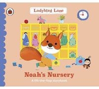 Ladybird Lane: Noah’s Nursery: A lift-the-flap storybook