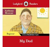 Ladybird Readers Beginner Level, Anthony Browne, My Dad ELT Graded Reader