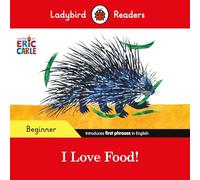 Ladybird Readers Beginner Level - Eric Carle - I Love Food! (ELT Graded Reader)