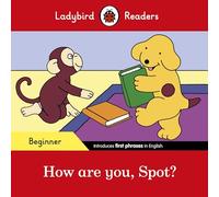 Ladybird Readers Beginner Level, Spot, How are you Spot? ELT Graded Reader