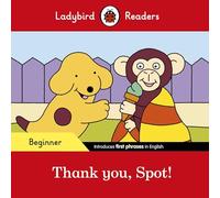 Ladybird Readers Beginner Level - Spot - Thank you, Spot! (ELT Graded Reader)