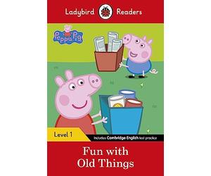 Ladybird Readers Level 1, Peppa Pig, Fun with Old Things (ELT Graded Reader)