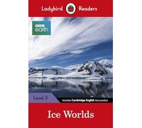 Ladybird Readers Level 3, BBC Earth, Ice Worlds (ELT Graded Reader)