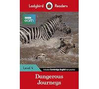 Ladybird Readers Level 4, BBC Earth, Dangerous Journeys ELT Graded Reader
