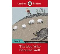 Ladybird Readers - Livello 4 - The Boy Who Shouted Wolf - Lettore graduato ELT
