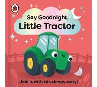 Ladybird Sophie Kent Say Goodnight, Little Tractor (Libro di cartone)