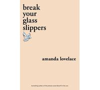 ladybookmad Amanda Lovelace break your glass slippers (Tascabile)