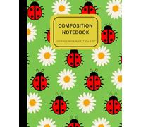 Ladybug & Daisy Composition Notebook: 100 pages/Wide-Ruled/7.5” x 9.25”