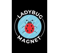 Ladybug Magnet: Ladybug Insect Collector Journal: Notebook for Bug Lovers, Entomology Notes, Field Observations & Species Tracking - Lined Writing Logbook for Adults & Kids