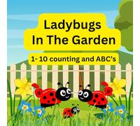 Ladybugs In The Garden ; 1-10 Counting Book and ABC's Toddler Counting