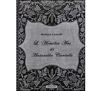L' Aemilia Ars di Antonilla Cantelli. Ediz. illustrata