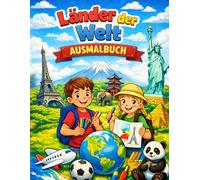 Länder der Welt - Ausmalbuch für Kinder: Mit Flaggen, Tiere und Sehenswürdigkeiten.