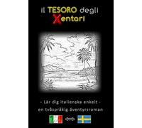 Lär dig italienska enkelt - En tvåspråkig äventyrshistoria - Xentaris skatt ⇔ Il tesoro degli Xentari - Lär dig italienska på ett enkelt och effektivt ... - svenska - Äventyrsroman för unga och vuxna